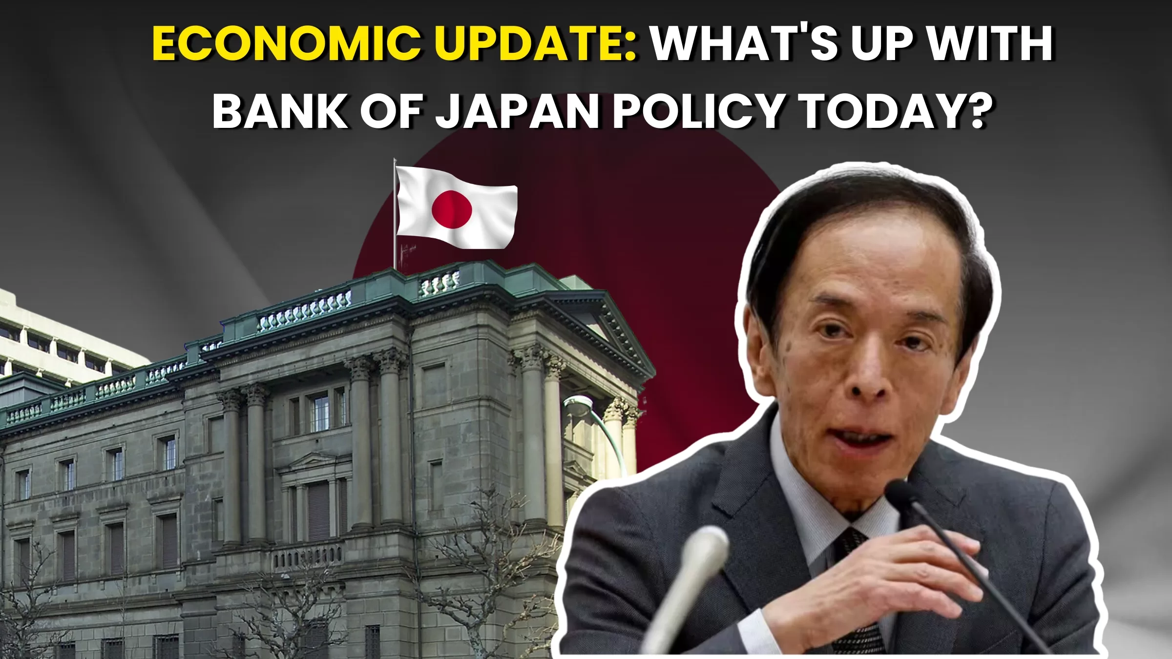 Economic Update: What's Up With Bank Of Japan Policy Today?