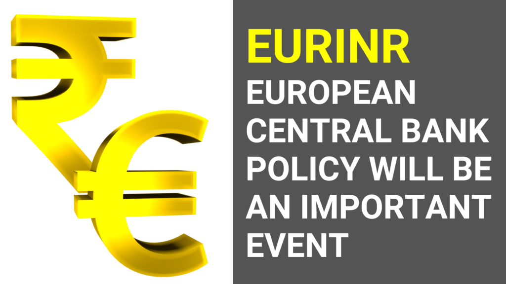 EURINR The European central bank policy will be an important event