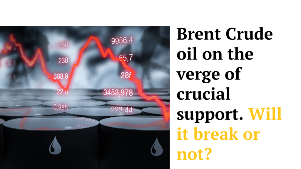 Brent crude oil on the verge of crucial support. WIll it break or not?