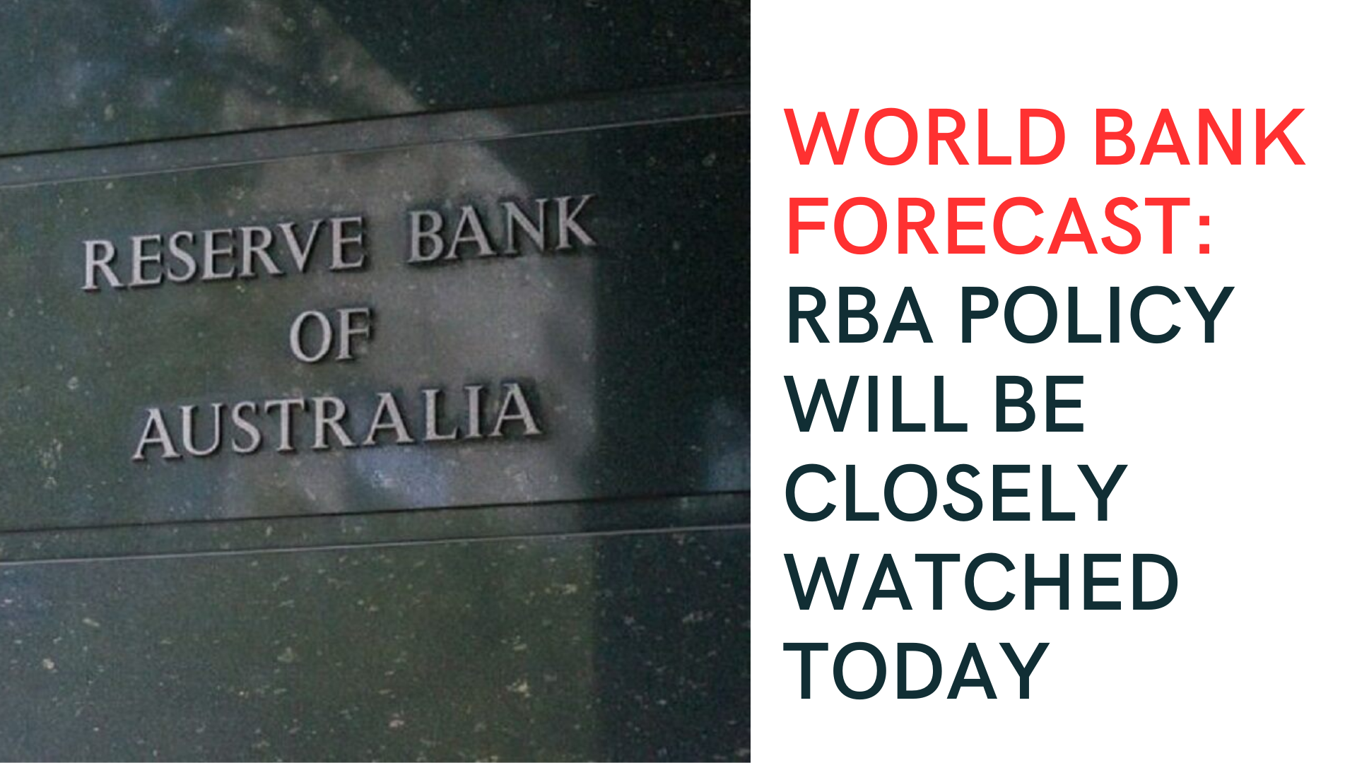 World Bank Forecast: RBA Policy will be closely watched today