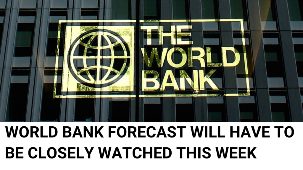 The World bank forecast will have to be closely watched this week.