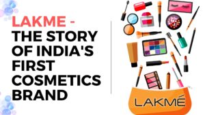 Lakme - The story of Indias First Cosmetics brand