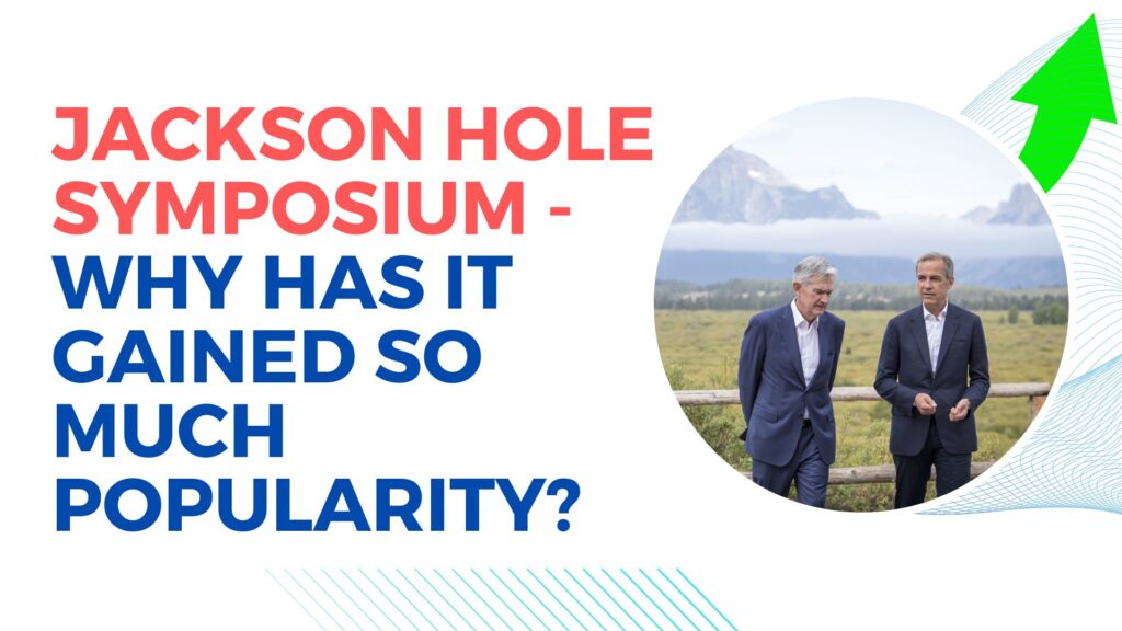 Jackson Hole Symposium - Why has it gained so much popularity?