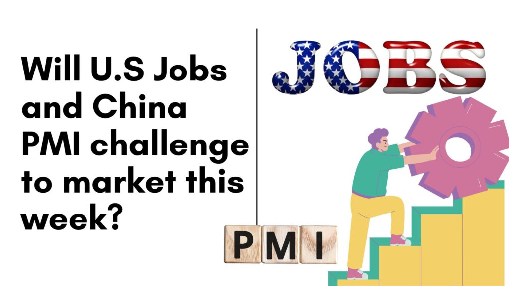 Will U.S Jobs and China PMI challenge to market this week?