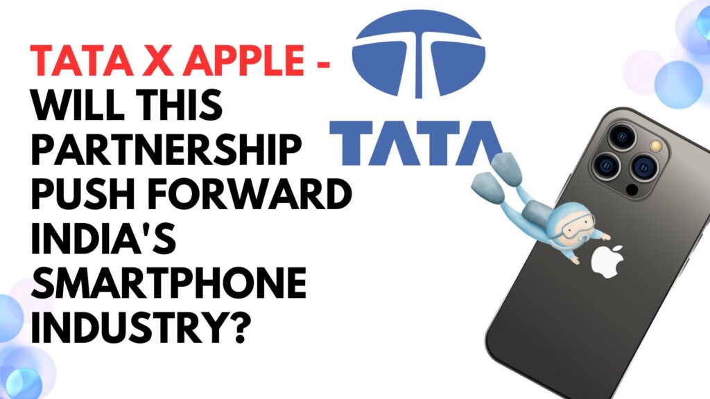 Tata X Apple - Will this partnership push forward India's smartphone industry?