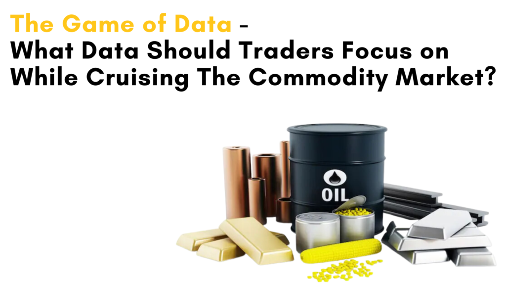  The Game of Data - What Data Should Traders Focus on While Cruising The Commodity Market?