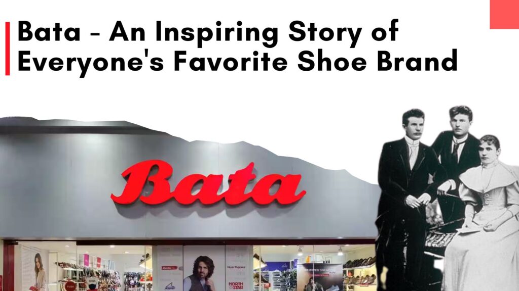Bata - An Inspiring Story of Everyone's Favorite Shoe Brand