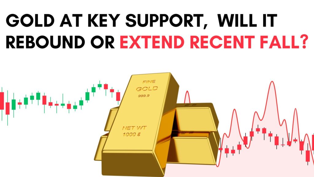 Gold at key support, will it rebound or extend recent fall?