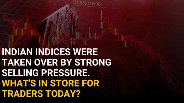 Inian Indies were taken over by strong selling pressure. What's instore for today?