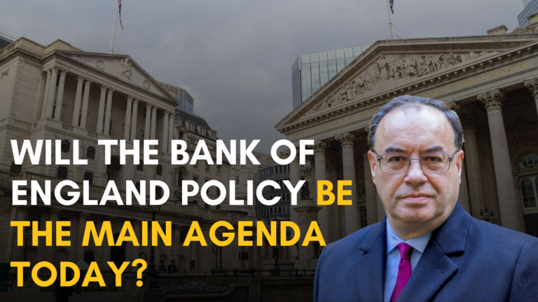 Will the Bank of England Policy be the main agenda today?