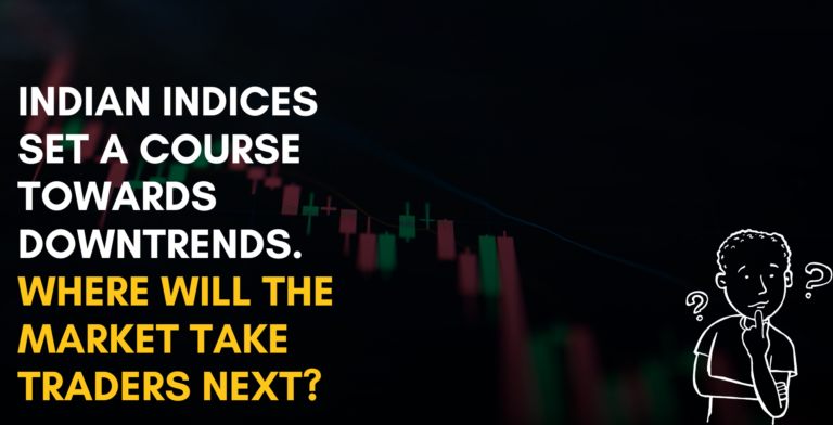 Indian indices set a course towards downtrends. Where will the market take traders next?