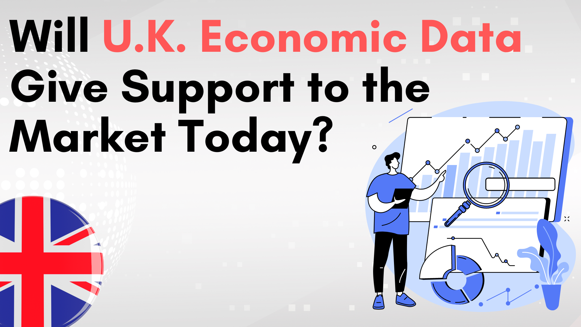 Will U.K Economic Data Give Support to the Market today?