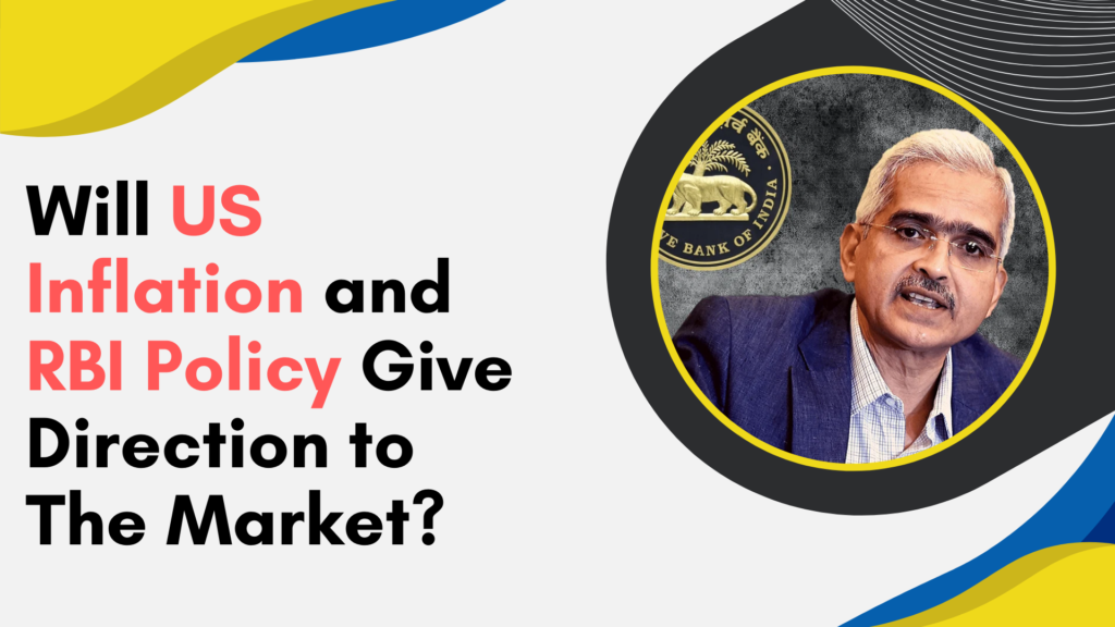 Will US inflation and RBI policy give direction to the market?