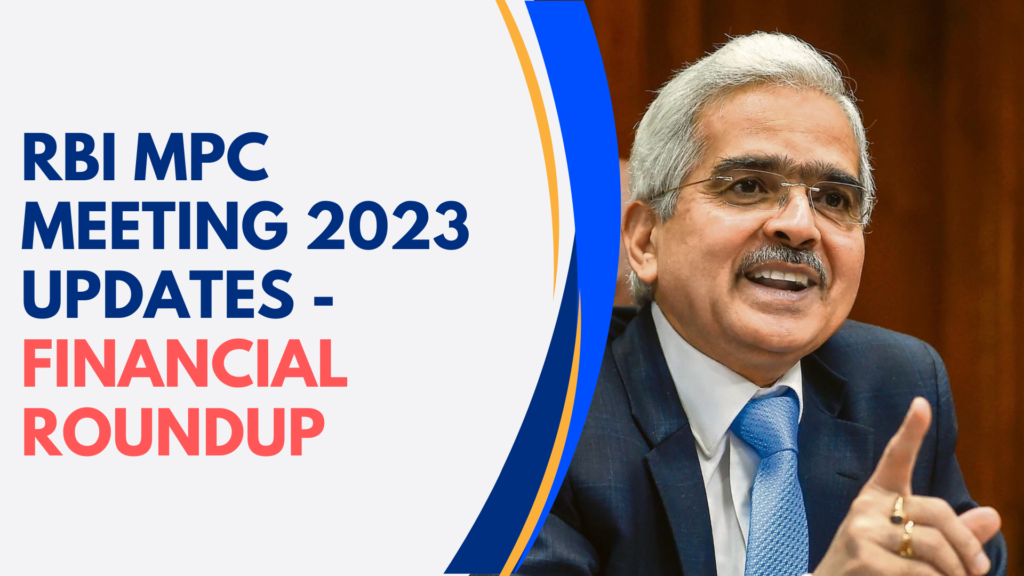 RBI MPC Meeting 2023 Updates - Financial Roundup