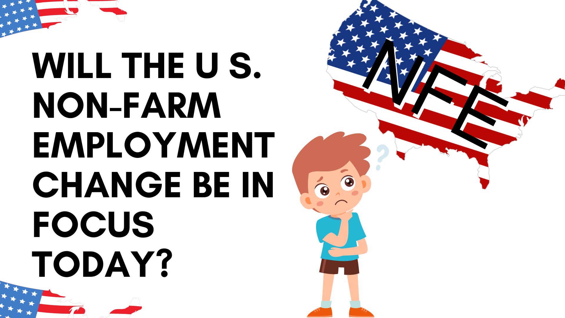 Will the US Non Farm Employment Change be in focus today?