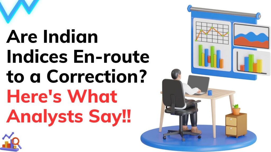 Are Indian Indices en-route to a correction? Here's what analysts say!!