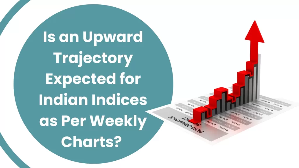 Stock Market India | Is an Upward Trajectory Expected for Indian Indices as per weekly charts? 