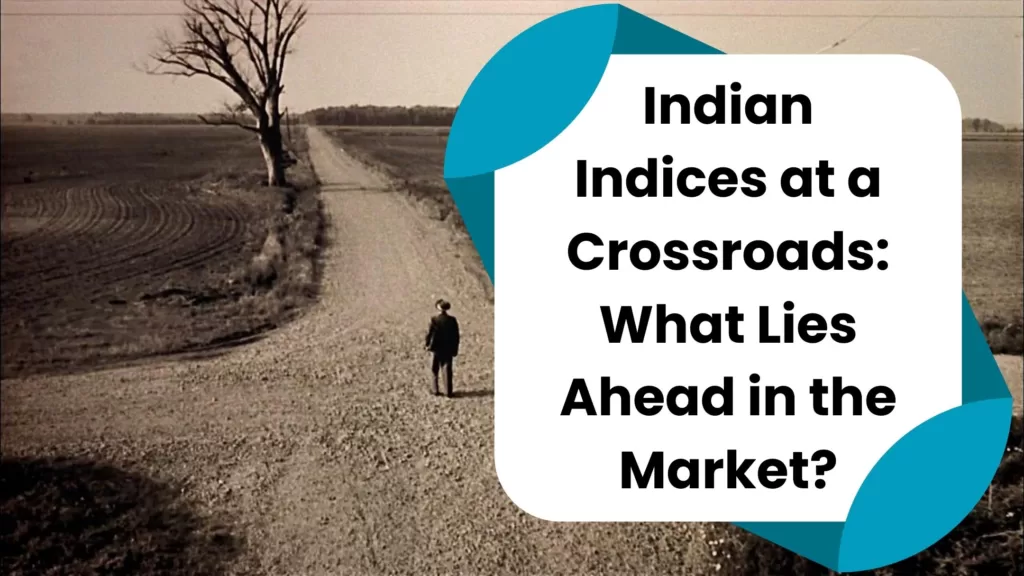 Stock Market India | Indian Indices at a Crossroads: What Lies Ahead in the Market?