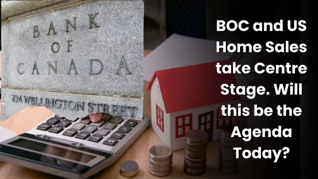 Commodity Market News | BOC and US Home Sales take centre stage. Will this be the agenda today?