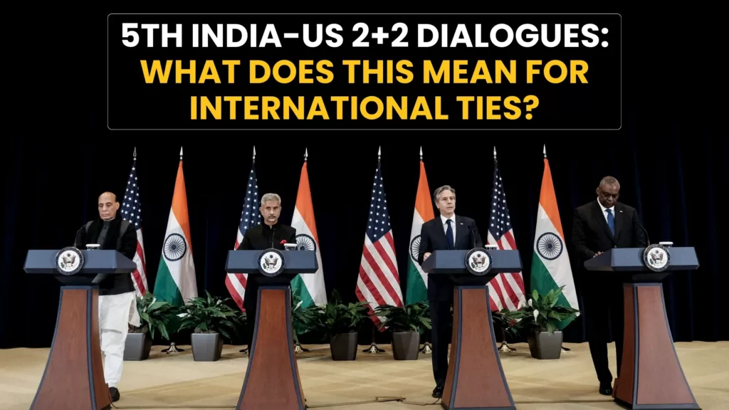 5th India-US 2+2 Ministerial Dialogue: What does this mean for International ties?