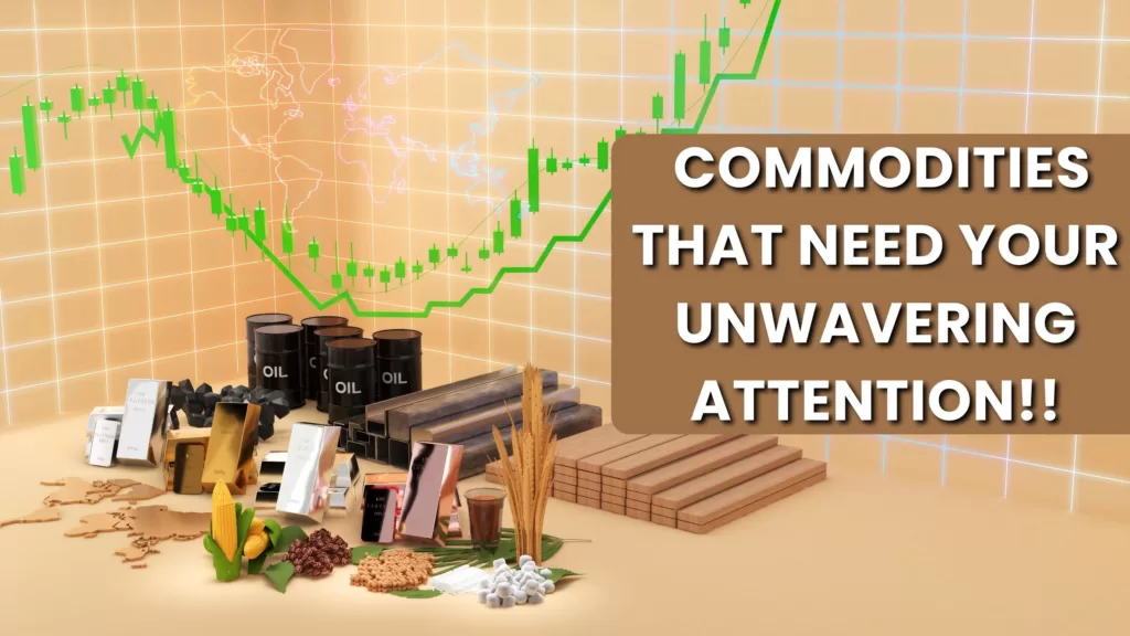 Commodity Market News - Commodities that need your unwavering attention!!