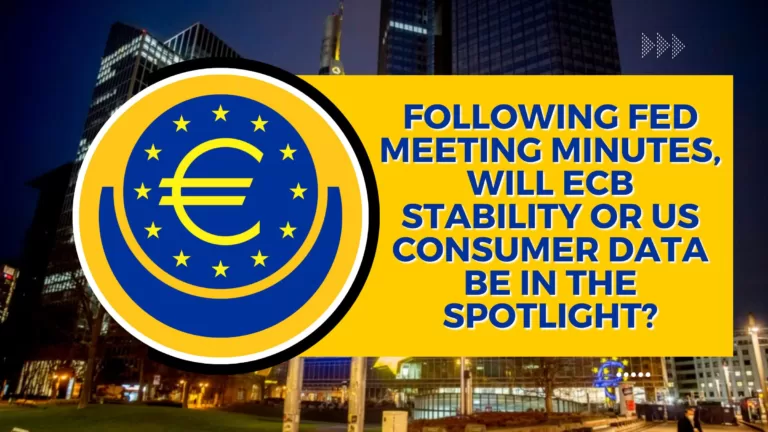 Following Fed Meeting Minutes , Will ECB Stability or US Consumer Data be in the Spotlight?