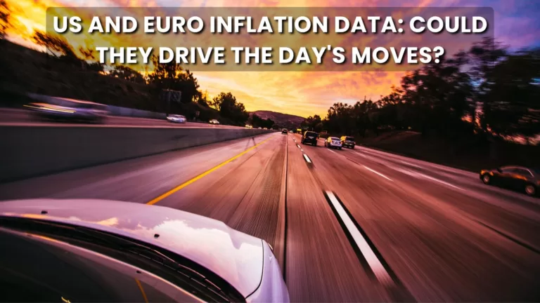 US and Euro Inflation Data: Could They Drive the Day's Moves?