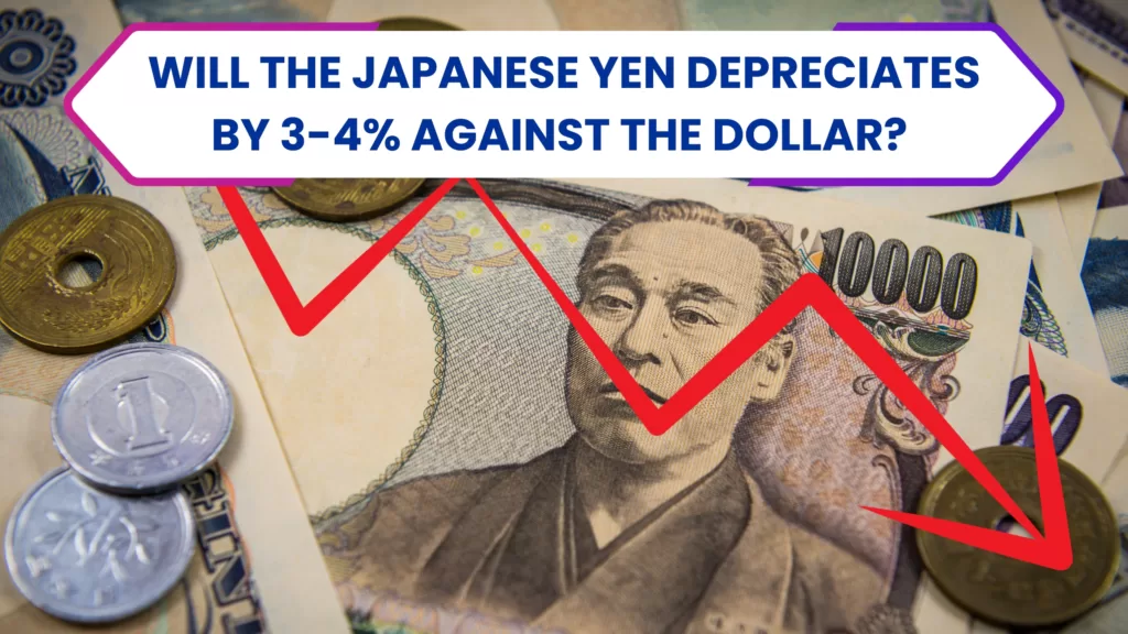 Will the Japanese yen depreciates by 3-4% against the dollar?