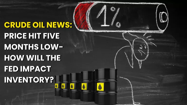 Crude Oil News: Price Hit Five Months Low- How Will The Fed Impact Inventory?