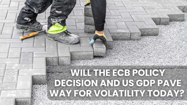 Will The ECB policy decision and US GDP pave way for volatility today?