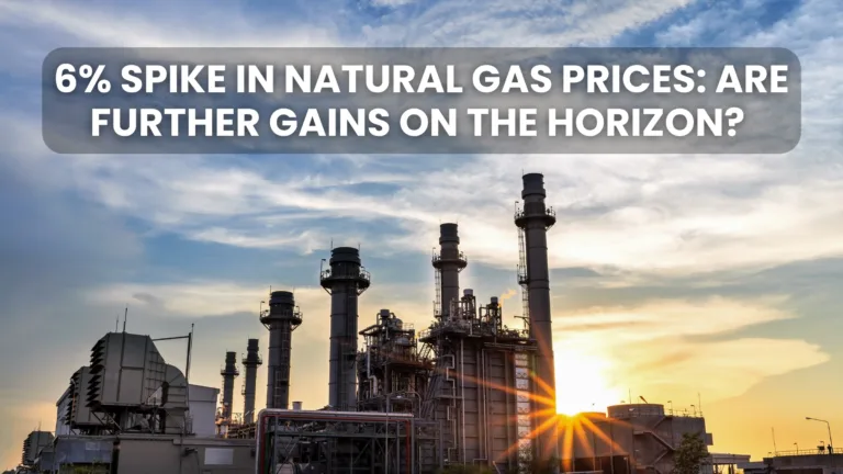 6% Spike in Natural Gas Prices: Are Further Gains on the Horizon?