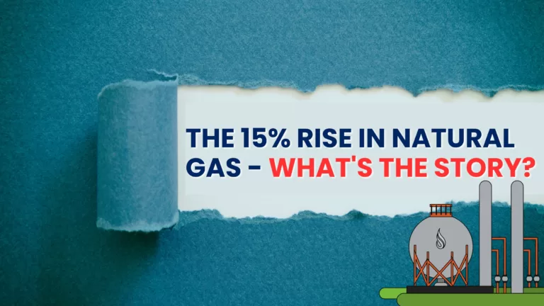 The 15% Rise in Natural Gas - What's the Story?