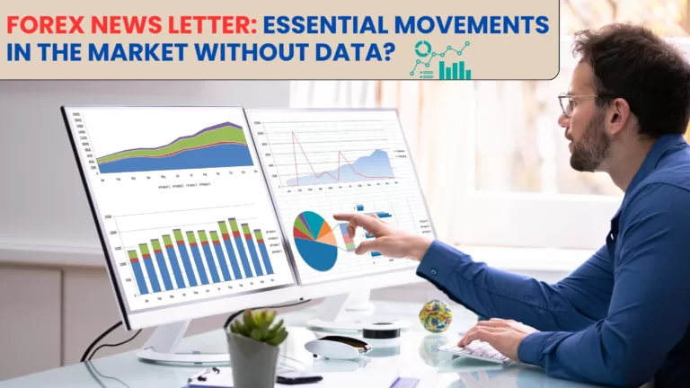 Forex News Letter: Essential Movements In The Market Without Data?