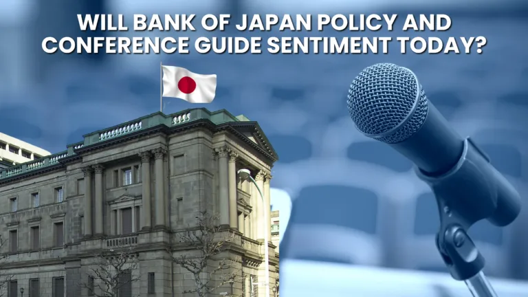 Will Bank Of Japan Policy And Conference Guide Sentiment Today?