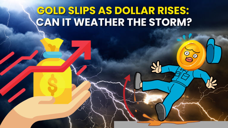 Gold slips as Dollar rises: Can It Weather the Storm?