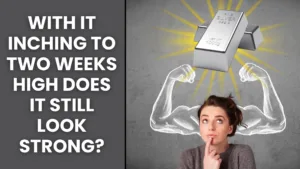 Silver Outlook: With it inching to two weeks high does it still look strong?