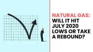 Natural Gas: Will It Hit July 2020 Lows or Take a Rebound?