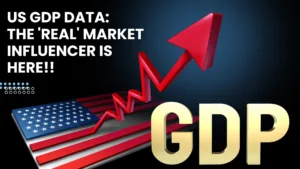 US GDP Data: The 'Real' Market Influencer is Here!!