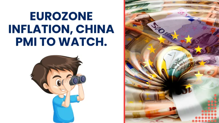 Eurozone inflation, China PMI to watch.