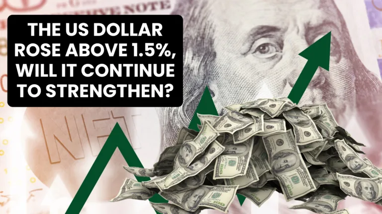 The US dollar rose above 1.5%, will it continue to strengthen?