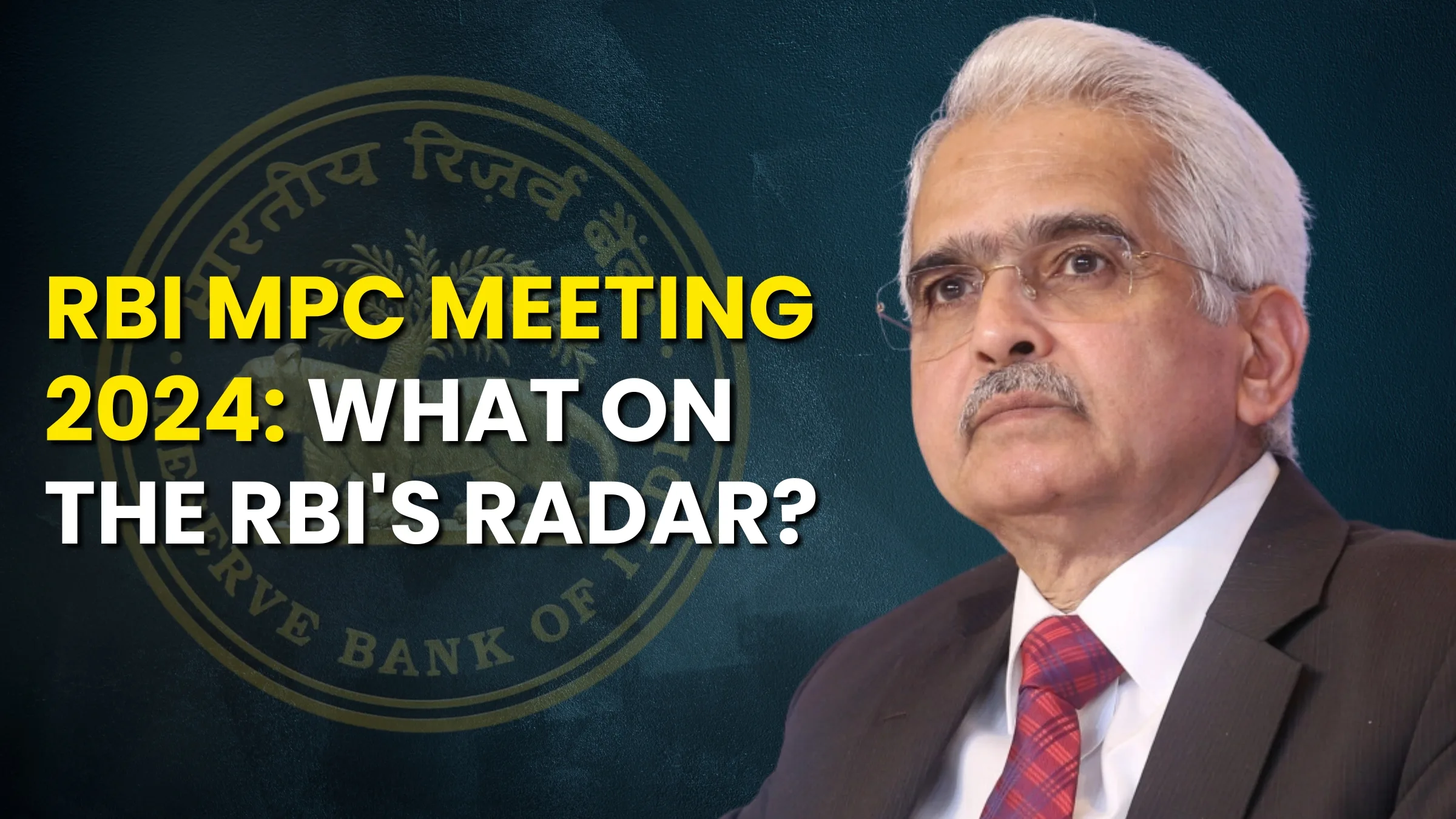 RBI MPC Meeting 2024: What On The RBI's Radar?