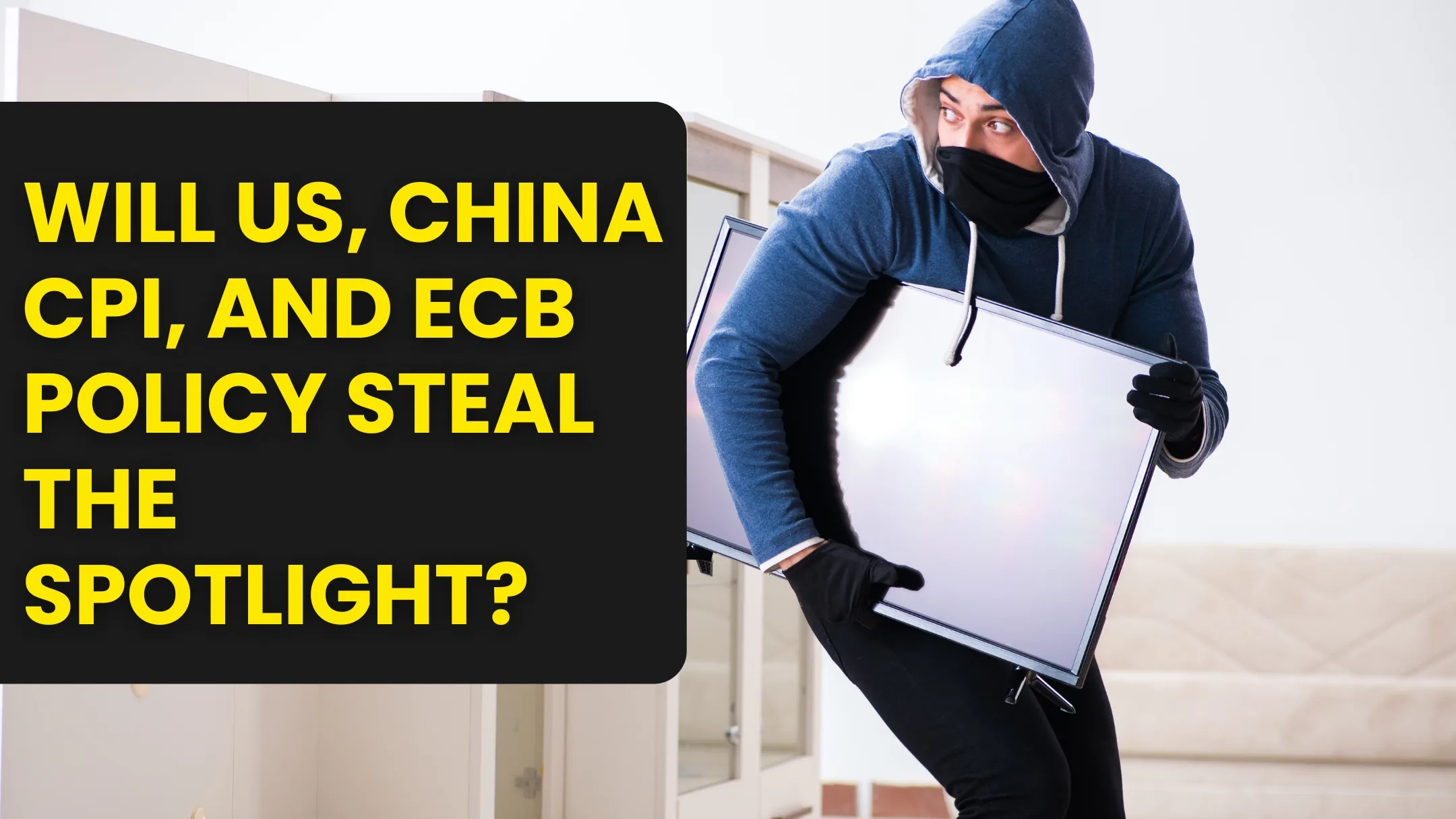 Economic Data: US, China CPI, ECB Policy in Spotlight?