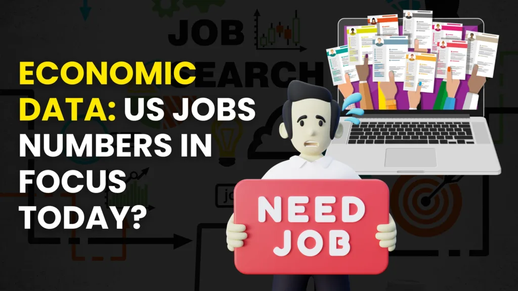 Economic Data: US Jobs numbers in focus today?