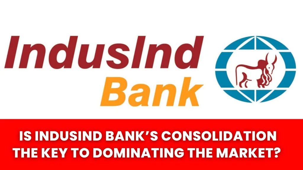 Is IndusInd Bank's Consolidation the Key to Dominating the Market?