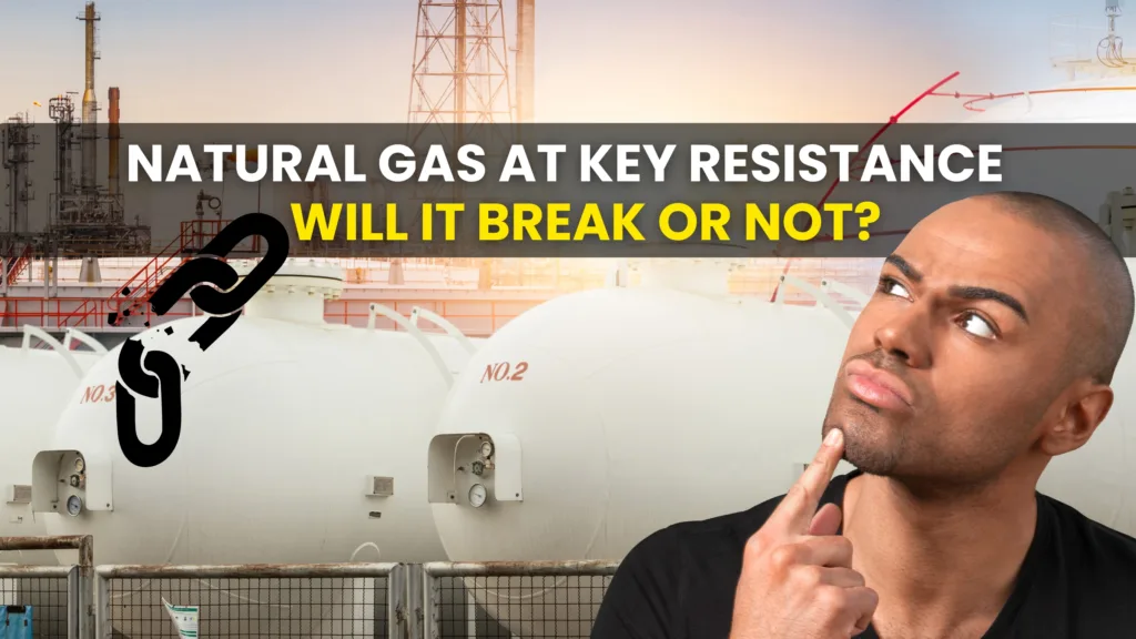 Natural Gas At Key Resistance - Will It Break or Not ?