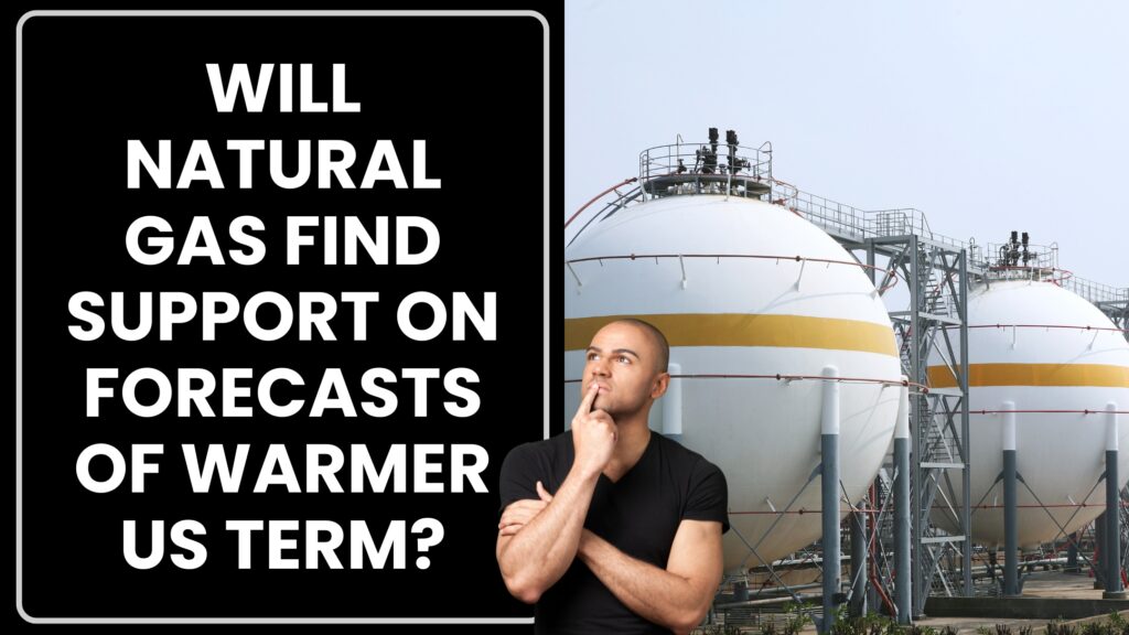 Will Natural Gas Find Support on Forecasts of Warmer US Term?
