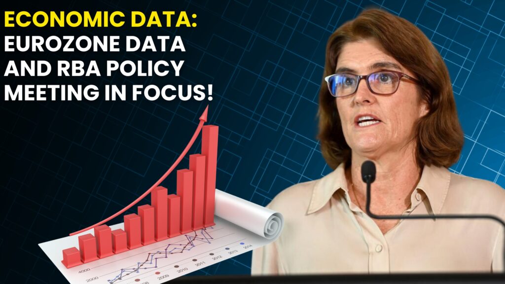 Economic Data: Eurozone data and RBA policy meeting in Focus!