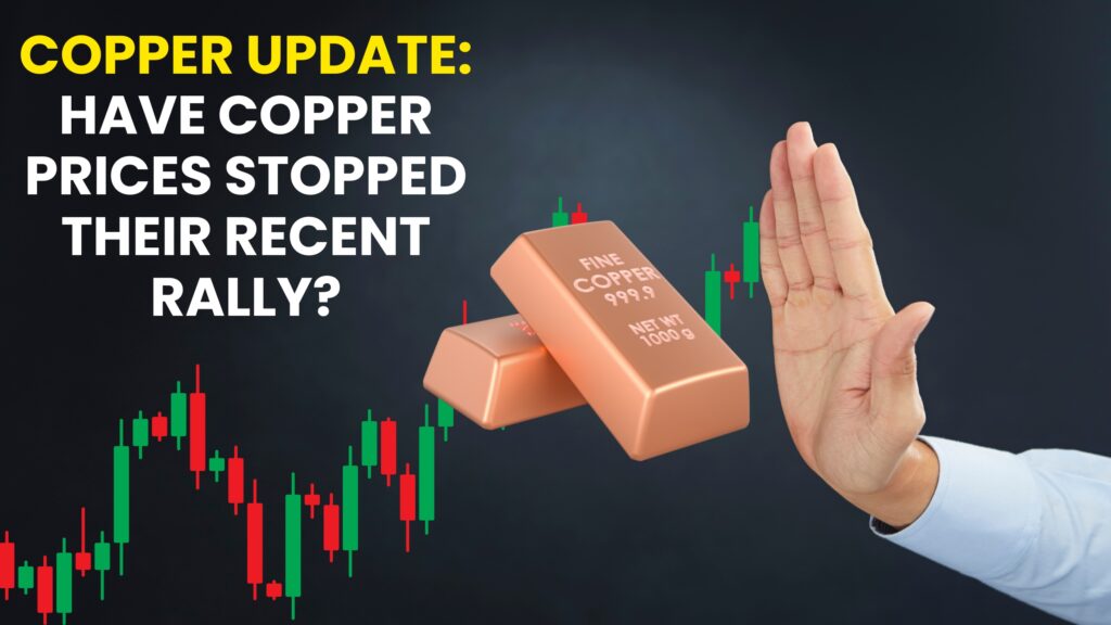 Copper Update: Have copper prices stopped their recent rally?