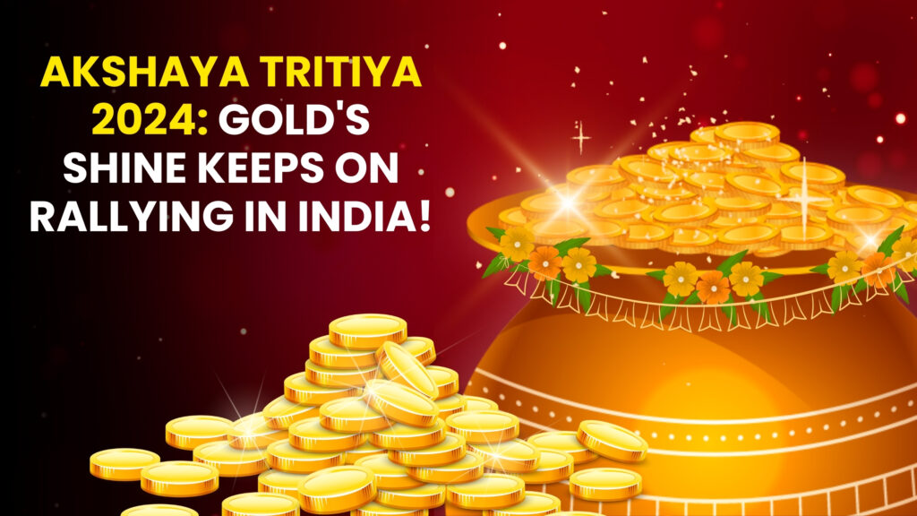Akshaya Tritiya 2024: Gold's Shine Keeps On Rallying in India!