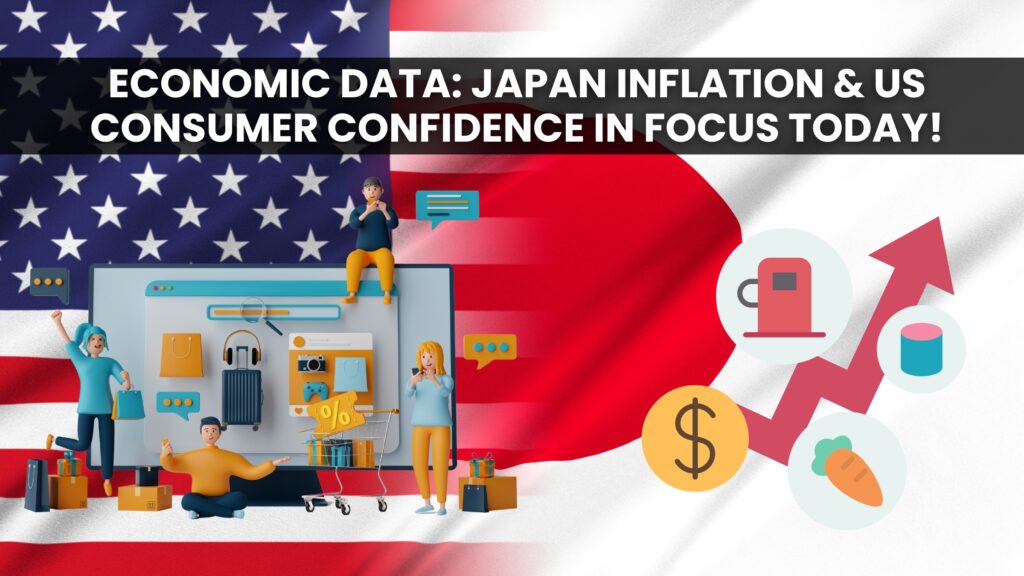 Economic Data: Japan Inflation & US Consumer confidence in focus today!